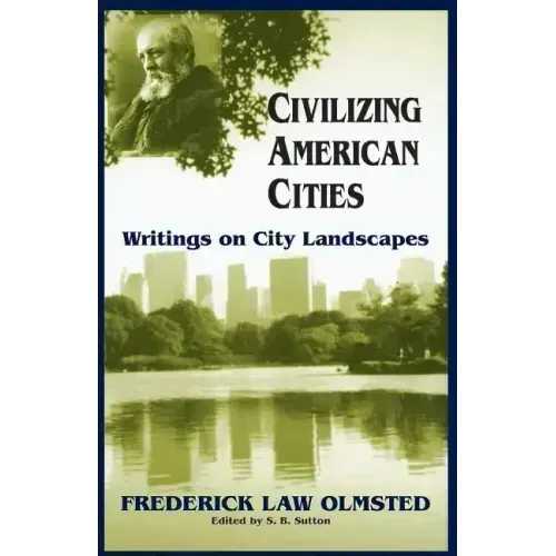Civilizing American Cities: Writings on City Landscapes