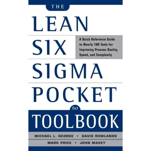 The Lean Six SIGMA Pocket Toolbook: A Quick Reference Guide to Nearly 100 Tools for Improving Quality and Speed