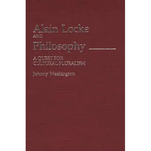 Alain Locke and Philosophy: A Quest for Cultural Pluralism