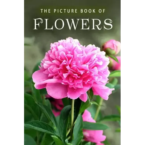 The Picture Book of Flowers: A Gift Book for Alzheimer's Patients and Seniors with Dementia
