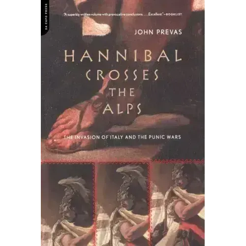 Hannibal Crosses the Alps: The Invasion of Italy and the Punic Wars