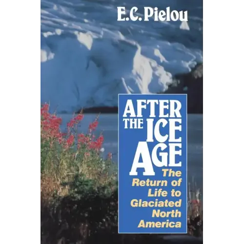 After the Ice Age: The Return of Life to Glaciated North America