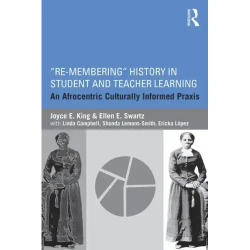 Re-Membering History in Student and Teacher Learning: An Afrocentric Culturally Informed Praxis