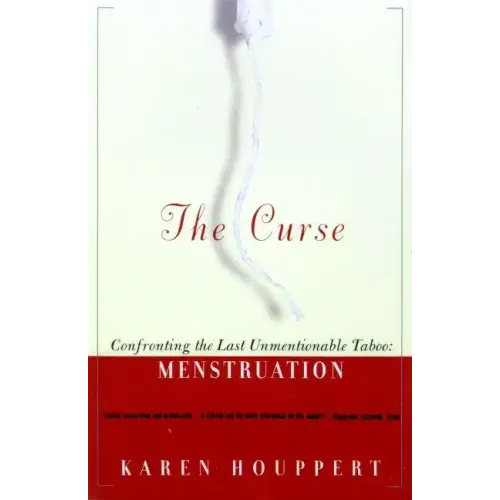 The Curse: Confronting the Last Unmentionable Taboo: Menstruation