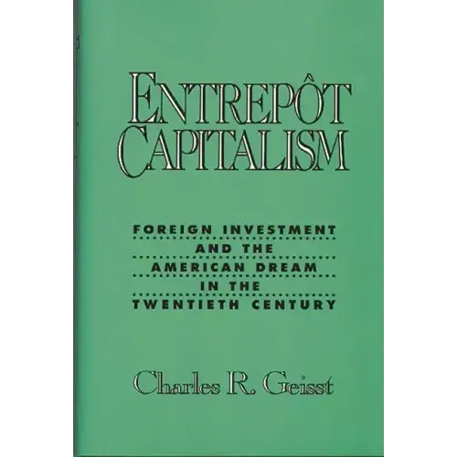 Entrepot Capitalism: Foreign Investment and the American Dream in the Twentieth Century