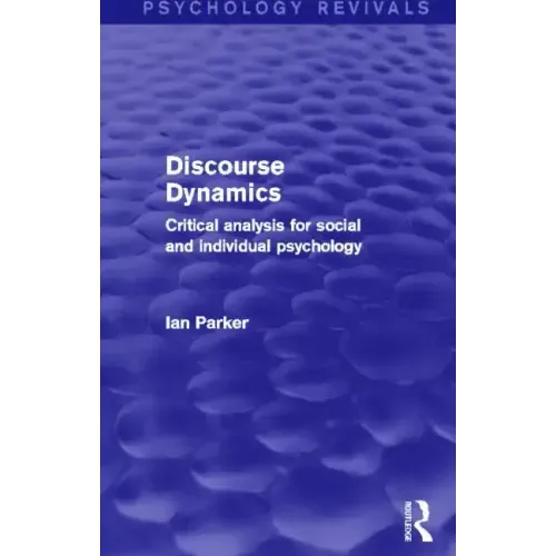 Discourse Dynamics: Critical Analysis for Social and Individual Psychology