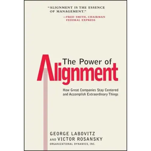 The Power of Alignment: How Great Companies Stay Centered and Accomplish Extraordinary Things