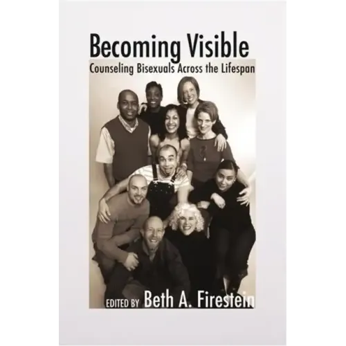 Becoming Visible: Counseling Bisexuals Across the Lifespan