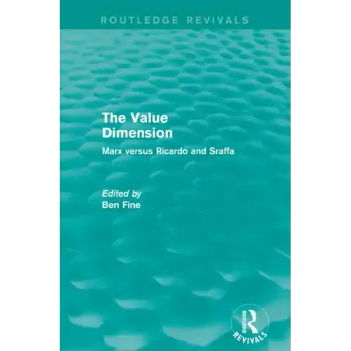 The Value Dimension (Routledge Revivals): Marx Versus Ricardo and Sraffa