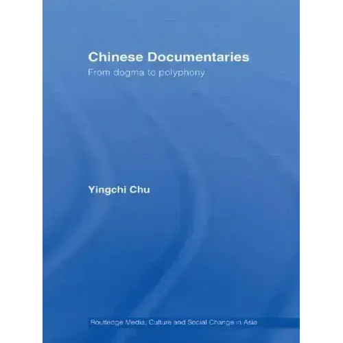 Chinese Documentaries: From Dogma to Polyphony