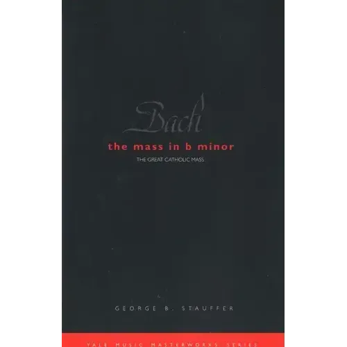 Bach: The Mass in B Minor: The Great Catholic Mass