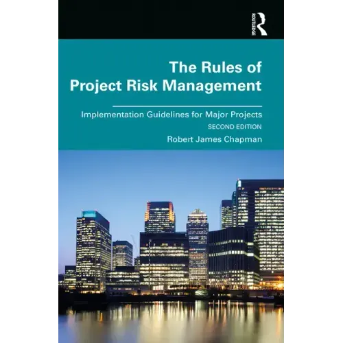 The Rules of Project Risk Management: Implementation Guidelines for Major Projects