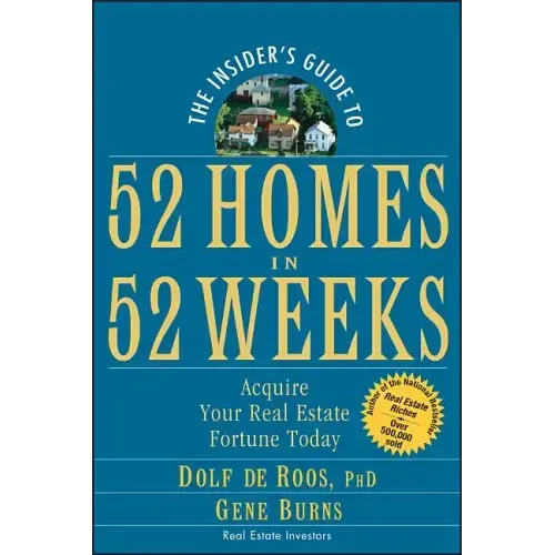 The Insider's Guide to 52 Homes in 52 Weeks: Acquire Your Real Estate Fortune Today