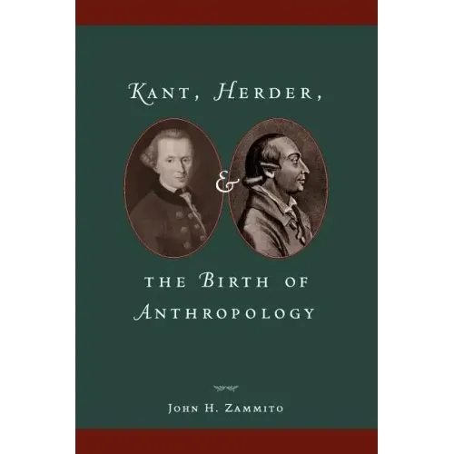 Kant, Herder, and the Birth of Anthropology