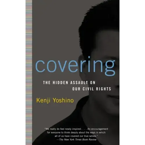 Covering: The Hidden Assault on Our Civil Rights