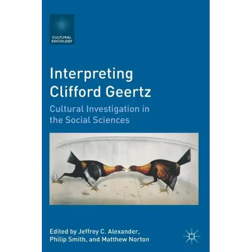 Interpreting Clifford Geertz: Cultural Investigation in the Social Sciences