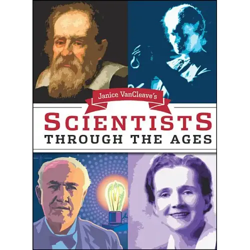 Janice Van Cleave's Scientists Through the Ages