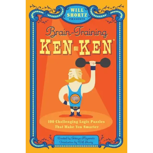 Will Shortz Presents Brain-Training Kenken: 100 Challenging Logic Puzzles That Make You Smarter
