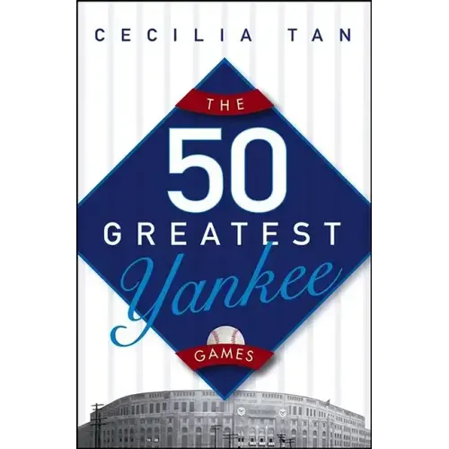 The 50 Greatest Yankee Games