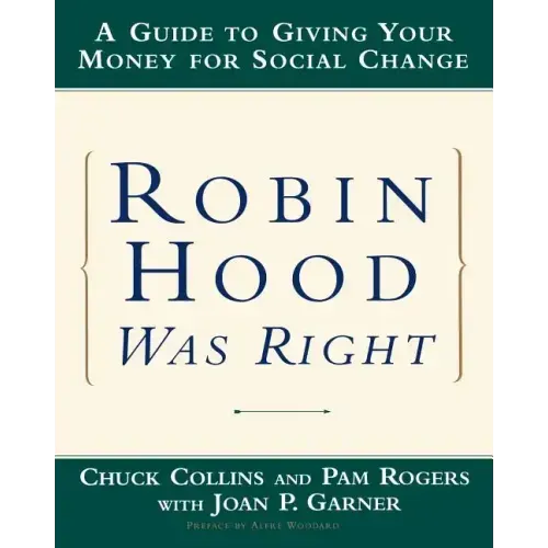 Robin Hood Was Right: A Guide to Giving Your Money for Social Change