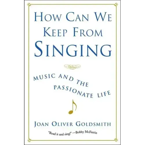 How Can We Keep from Singing: Music and the Passionate Life (Revised)