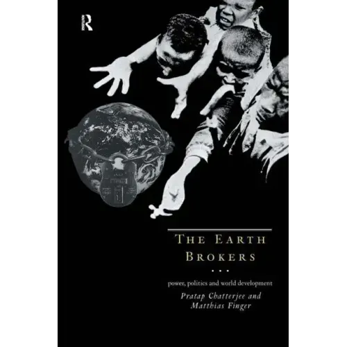 The Earth Brokers: Power, Politics and World Development