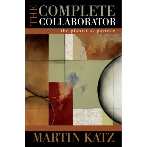 The Complete Collaborator: The Pianist as Partner