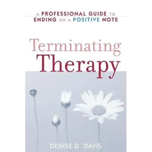 Terminating Therapy: A Professional Guide to Ending on a Positive Note