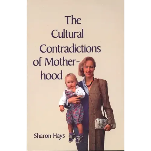 The Cultural Contradictions of Motherhood