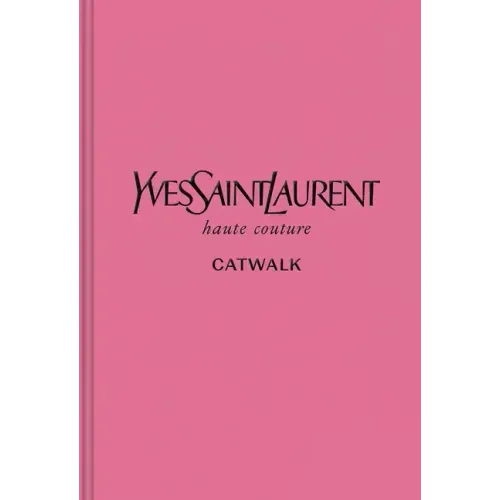 Yves Saint Laurent: The Complete Haute Couture Collections, 1962-2002