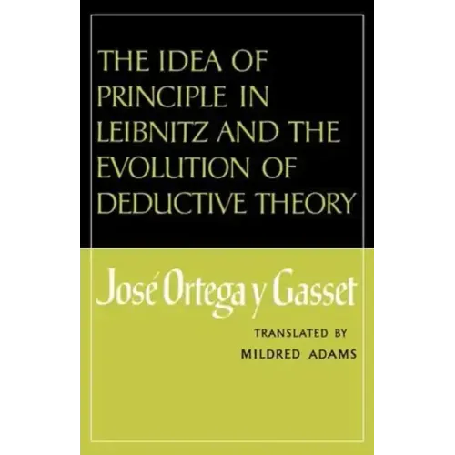 The Idea of Principle in Leibnitz and the Evolution of Deductive Theory