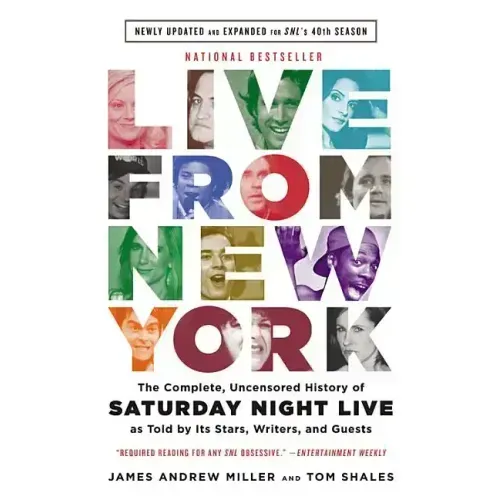 Live from New York: The Complete, Uncensored History of Saturday Night Live as Told by Its Stars, Writers, and Guests