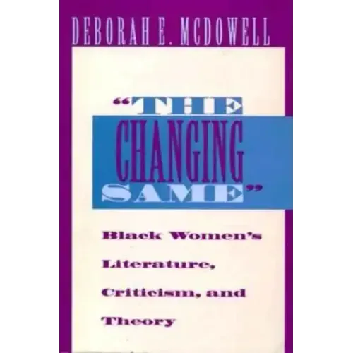 The Changing Same": Black Women's Literature, Criticism, and Theory