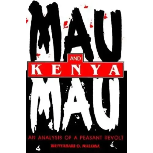 Mau Mau and Kenya: An Analysis of a Peasant Revolt