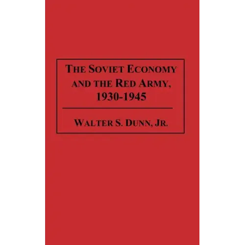 The Soviet Economy and the Red Army, 1930-1945