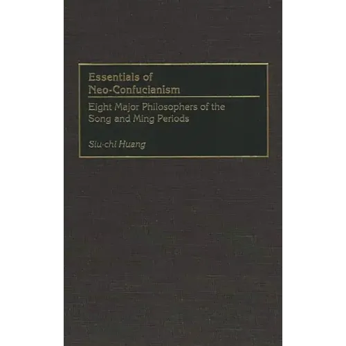 Essentials of Neo-Confucianism: Eight Major Philosophers of the Song and Ming Periods