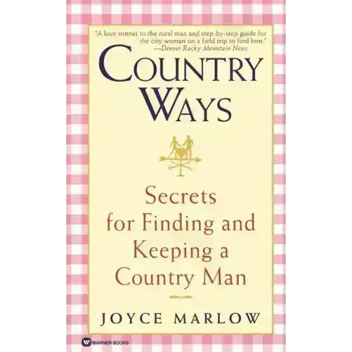 Country Ways: Secrets for Finding and Keeping a Country Man