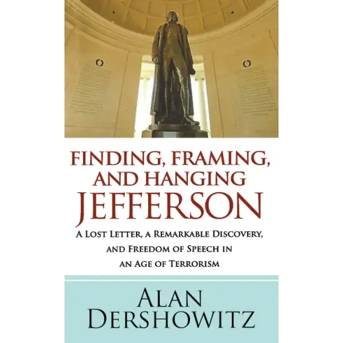 Finding Jefferson: A Lost Letter, a Remarkable Discovery, and Freedom of Speech in an Age of Terrorism