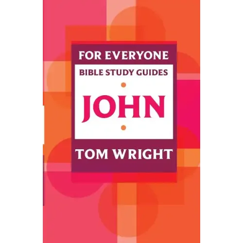 For Everyone Bible Study Guide: John