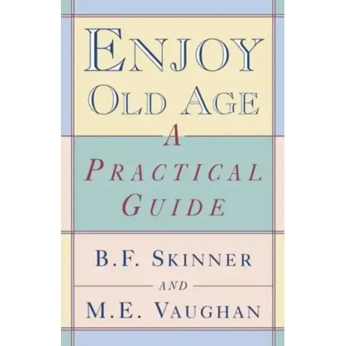 Enjoy Old Age: A Practical Guide
