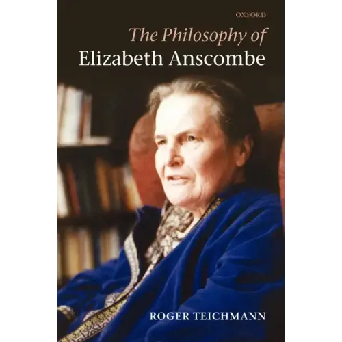 The Philosophy of Elizabeth Anscombe