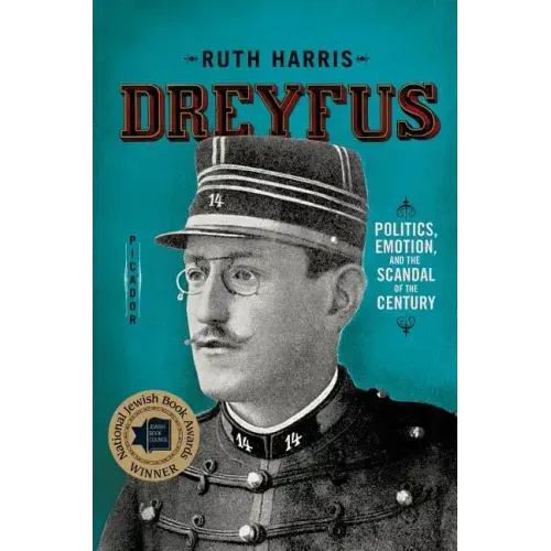 Dreyfus: Politics, Emotion, and the Scandal of the Century