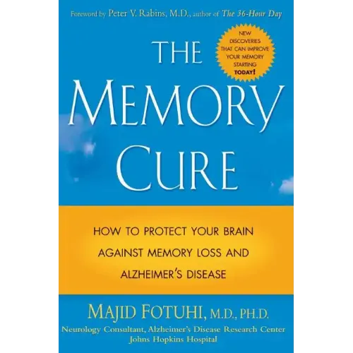 The Memory Cure: How to Protect Your Brain Against Memory Loss and Alzheimer's Disease
