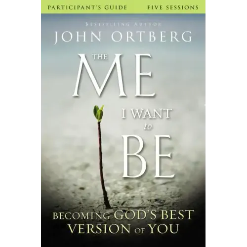 The Me I Want to Be Bible Study Participant's Guide: Becoming God's Best Version of You