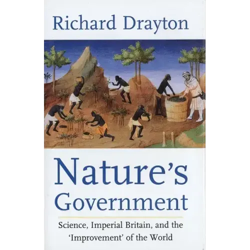Nature's Government: Science, Imperial Britain and the 'Improvement' of the World