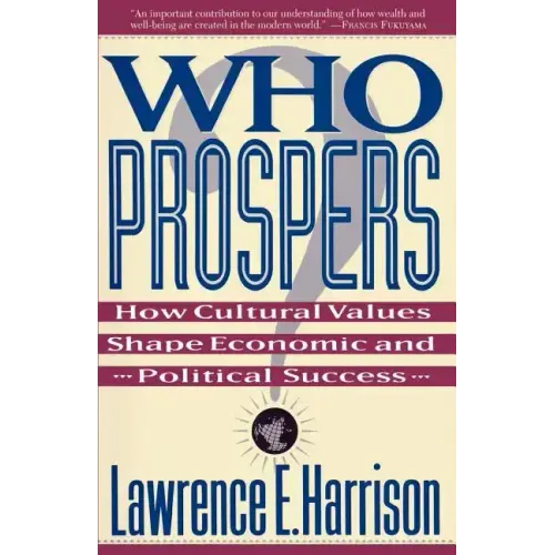Who Prospers: How Cultural Values Shape Economic and Political Success