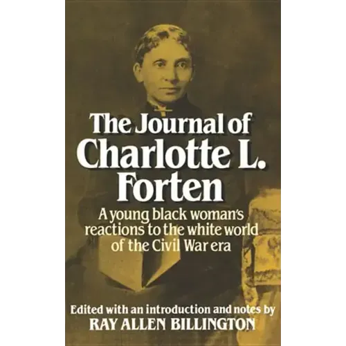 The Journal of Charlotte L. Forten: A Free Negro in the Slave Era