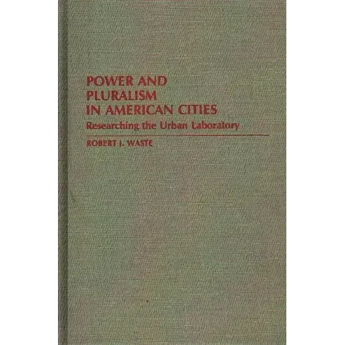 Power and Pluralism in American Cities: Researching the Urban Laboratory