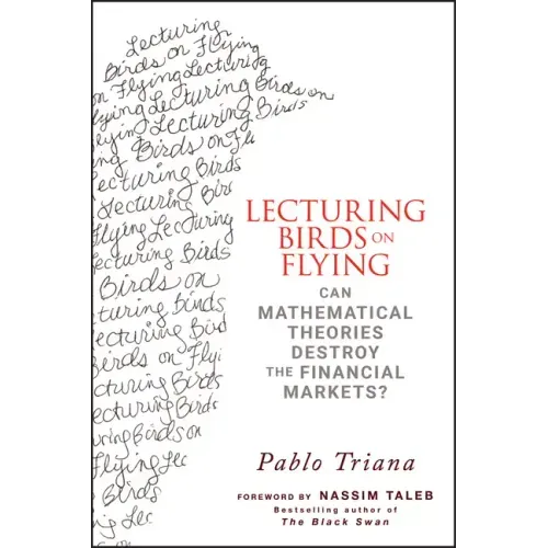 Lecturing Birds on Flying: Can Mathematical Theories Destroy the Financial Markets?