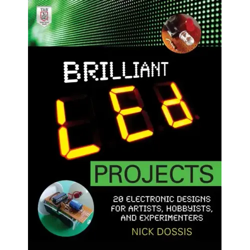 Brilliant Led Projects: 20 Electronic Designs for Artists, Hobbyists, and Experimenters